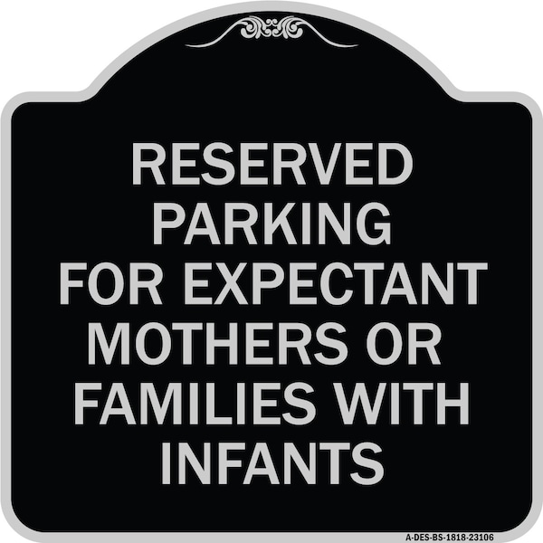 Signmission Reserved Parking for Expectant Mothers or Families W/ Infants Alum Sign, 18" L, 18" H, BS-1818-23106 A-DES-BS-1818-23106 - main